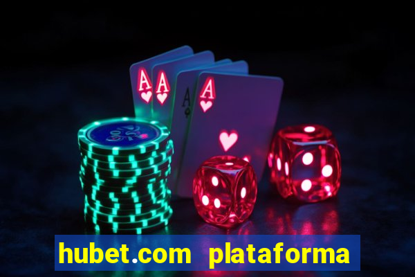 hubet.com plataforma de jogos